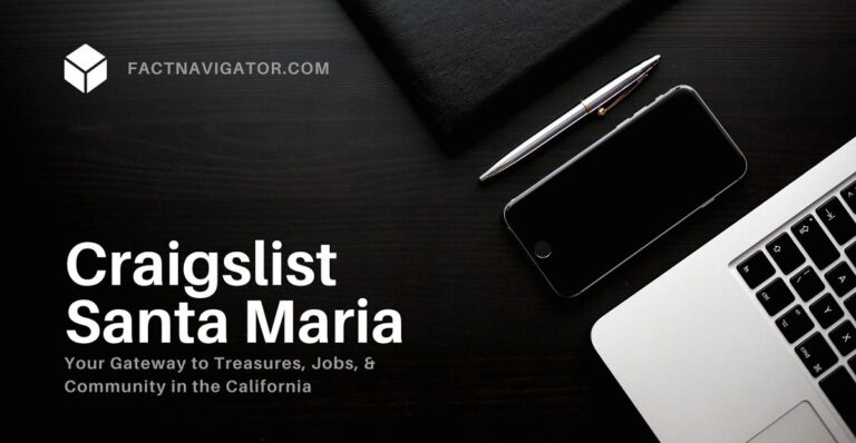 Craigslist Santa Maria: Your Gateway to Treasures, Jobs, & Community in the California