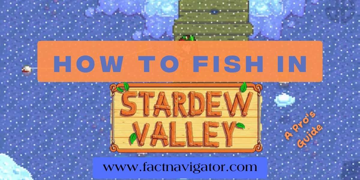 how to fish in stardew valley