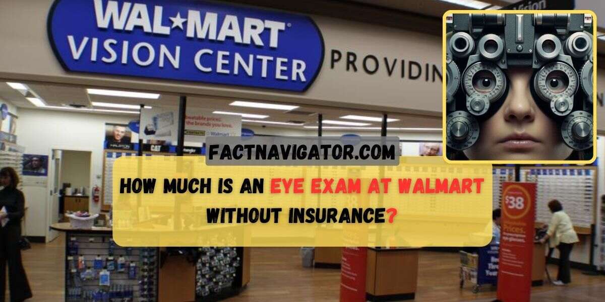 How Much is an Eye Exam at Walmart Without Insurance
