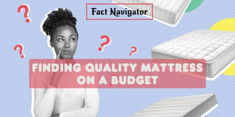 A Comprehensive Guide On Finding Quality Mattress On A Budget