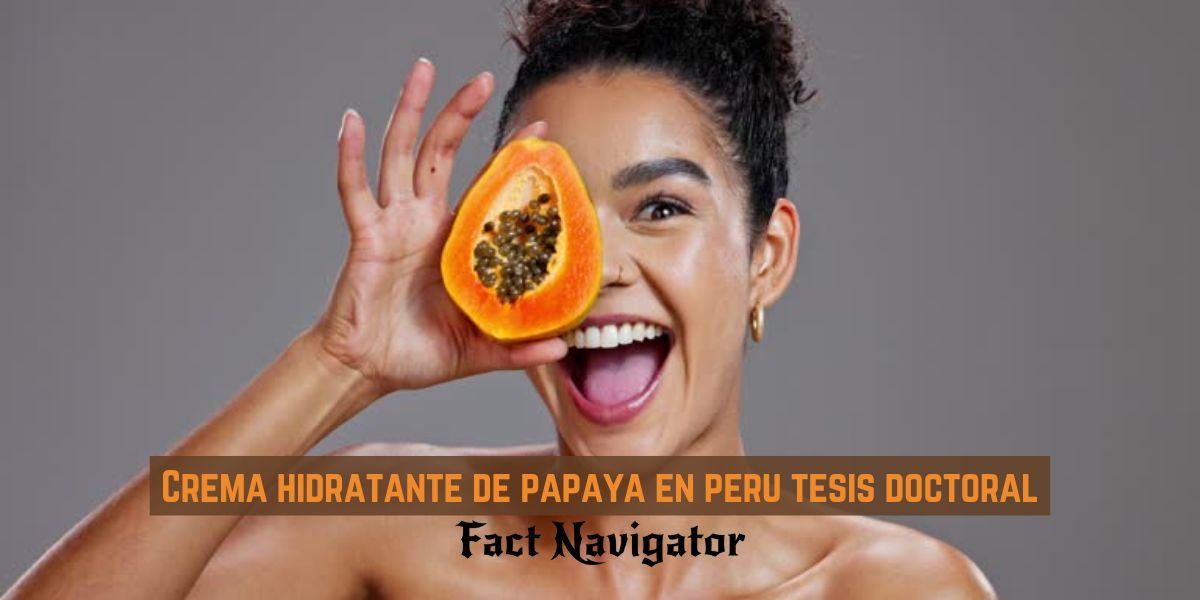 Crema hidratante de papaya en peru tesis doctoral